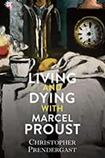 Living and Dying With Marcel Proust