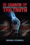 In Search of the Truth: British Injustice and Collusion in Northern Ireland