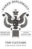 Naked Diplomacy: Power and Statecraft in the Digital Age