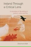 Ireland Through a Critical Lens: A Miscellany of Life-Writing on Politics, Culture and Film 