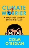 Climate Worrier: A Hypocrite’s Guide to Saving the Planet 