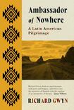 Ambassador of Nowhere: A Latin American Pilgrimage