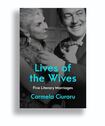 Lives of the Wives: Five Literary Marriages
