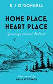 Home Place, Heart Place: Journeys around Ireland