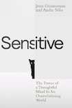 Sensitive: The Power of a Thoughtful Mind in an Overwhelming World 